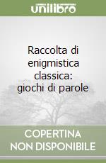 Raccolta di enigmistica classica: giochi di parole