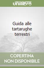 Guida alle tartarughe terrestri libro