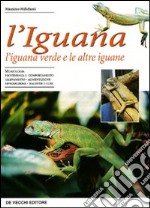 L'iguana. L'iguana verde e le altre iguane libro