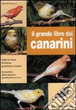 Il grande libro dei canarini libro