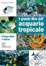 Il grande libro dell'acquario tropicale libro