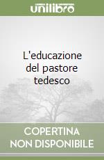 L'educazione del pastore tedesco libro