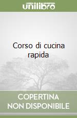 Corso di cucina rapida libro