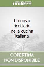 Il nuovo ricettario della cucina italiana libro