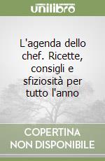 L'agenda dello chef. Ricette, consigli e sfiziosità per tutto l'anno libro