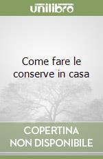 Come fare le conserve in casa libro