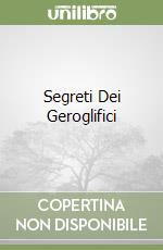 Segreti Dei Geroglifici libro