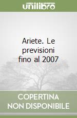 Ariete. Le previsioni fino al 2007 libro