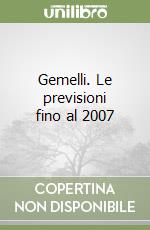 Gemelli. Le previsioni fino al 2007 libro