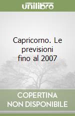 Capricorno. Le previsioni fino al 2007 libro