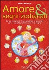 Amore & segni zodiacali. Come scegliere il tuo partner in accordo con le caratteristiche del tuo segno libro