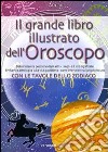 Il grande libro illustrato dell'oroscopo libro