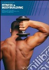 Fitness & bodybuilding. Ediz. illustrata libro