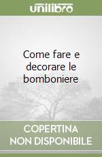 Come fare e decorare le bomboniere libro