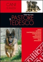 Il pastore tedesco. Ediz. illustrata libro