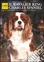 Il cavalier King Charles spaniel. Ediz. illustrata libro