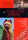 Lo yorkshire terrier. Ediz. illustrata libro