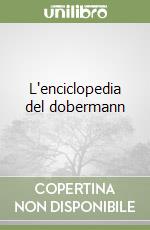 L'enciclopedia del dobermann libro