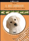 Il mio labrador. Con DVD libro