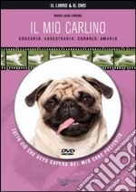 Il mio carlino. Con DVD libro