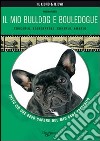 Il mio bulldog e bouledogue. Con DVD libro