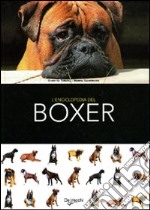 L'enciclopedia del boxer. Ediz. illustrata libro