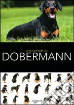 L'enciclopedia del dobermann. Ediz. illustrata libro