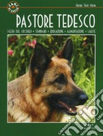 Pastore tedesco. Scelta del cucciolo. Standard. Educazione. Alimentazione. Salute libro