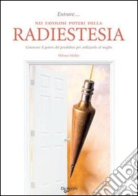 Entrare... nei favolosi poteri della radioestesia libro