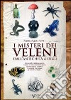 I misteri dei veleni. Dall'antichità a oggi libro