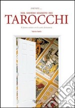 Entrare... nel mondo segreto dei tarocchi. Il futuro svelato con le carte divinatorie libro