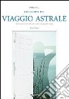 Entrare... nei segreti del viaggio astrale libro