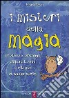 I misteri della magia. Credenze, presagi, superstizioni e riti per la buona sorte libro di Rossi Rolando