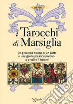 Gli autentici tarocchi di Marsiglia. Con 78 carte libro