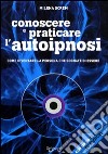 Conoscere e praticare l'autoipnosi. Con CD Audio libro