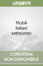 Mobili italiani settecento libro