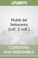 Mobili del Settecento (cof. 2 voll.) libro