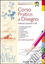 Corso pratico di disegno. Materiali, tecniche e stili libro