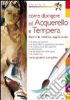 Come dipingere ad acquerello e tempera libro