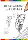 Disegnare gli animali libro