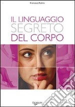 Il Linguaggio segreto del corpo libro