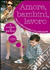 Amore, bambini e lavoro libro