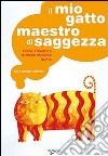 Il mio gatto maestro di saggezza libro