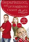 Separiamoci, ma proteggiamo i nostri figli libro di Clerget Stéphane
