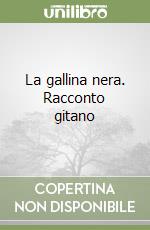 La gallina nera. Racconto gitano libro