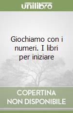 Giochiamo con i numeri. I libri per iniziare