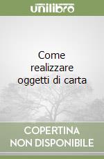 Come realizzare oggetti di carta libro