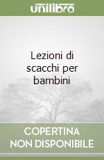 Lezioni di scacchi per bambini libro