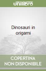 Dinosauri in origami libro