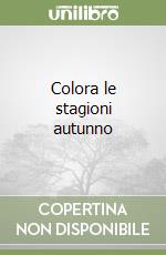 Colora le stagioni autunno libro